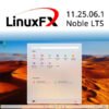 LinuxFx 11.25.06.1 Noble LTS - Download ISO (servidor mais rápido que o Source Forge)